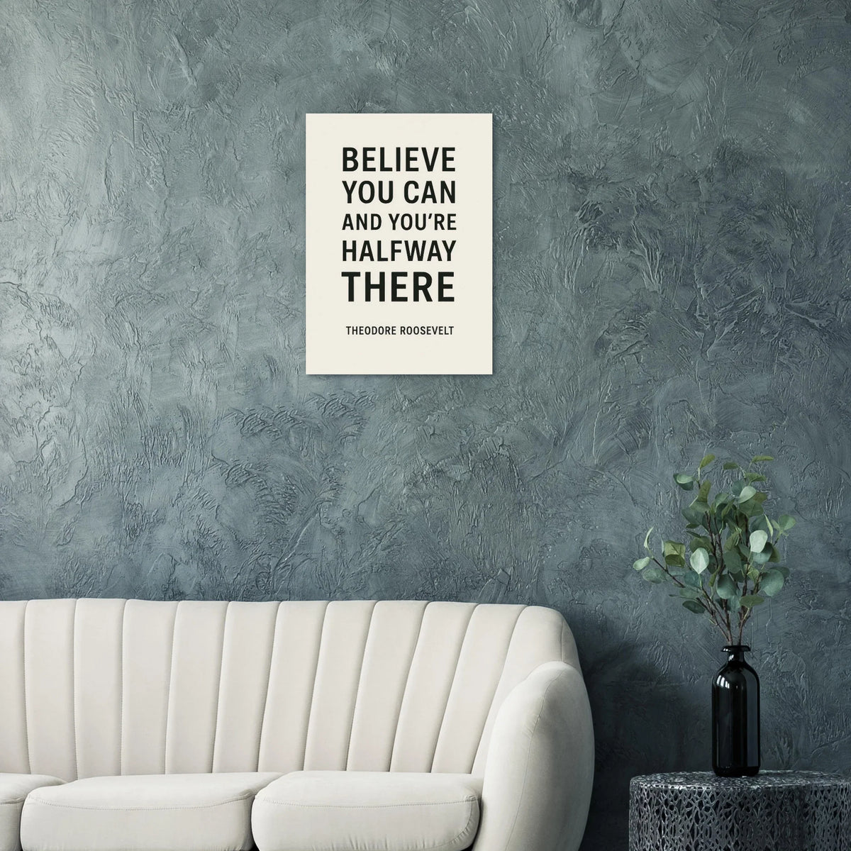 Believe You Can - Theodore Roosevelt Inspirational Quote Art Poster