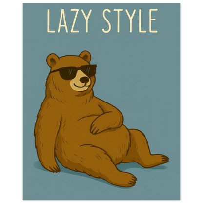Lazy Style Bear in Sunglasses - Humorous & Relaxed Vibe Art Poster in Various Sizes