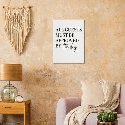 'All Guests Must Be Approved by The Dog' Art Print – Playful Pet-Friendly Home Decor, Available in Multiple Sizes