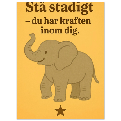 Stå stadigt – Du Har Kraften Inom Dig – Stärkande Elefantkonsttryck på Halvblankt Papper