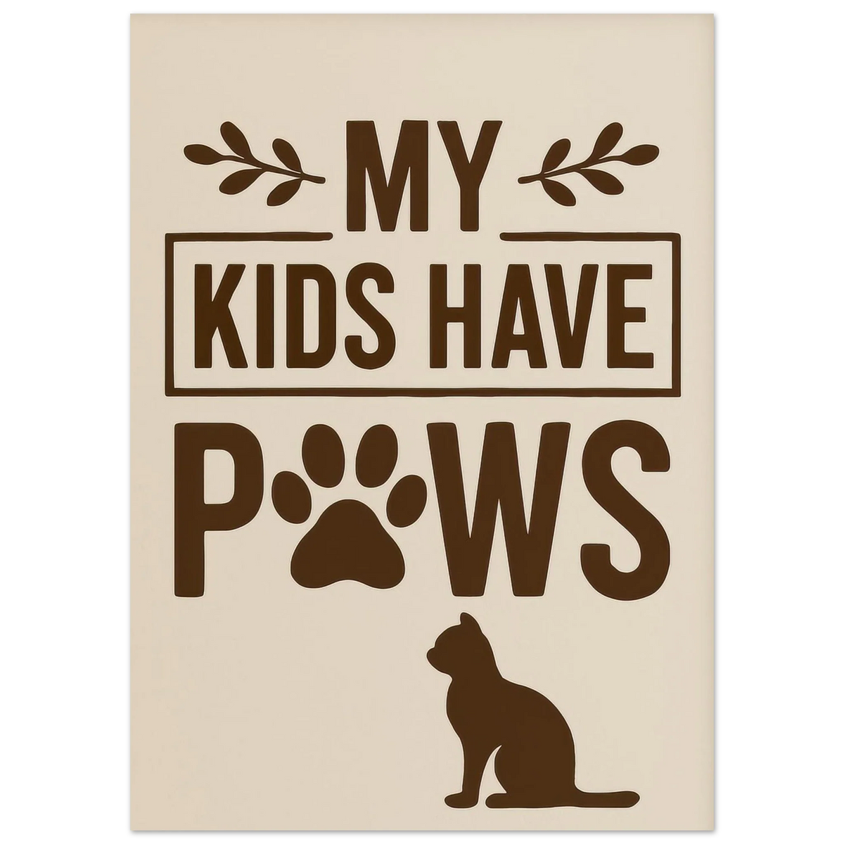 "My Kids Have Paws" Kattkonsttryck i jordnära toner – Perfekt present för kattälskare i flera storlekar