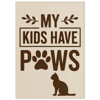 "My Kids Have Paws" Kattkonsttryck i jordnära toner – Perfekt present för kattälskare i flera storlekar