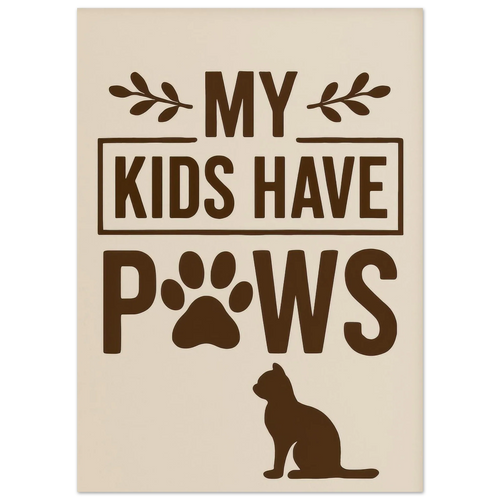 "My Kids Have Paws" Kattkonsttryck i jordnära toner – Perfekt present för kattälskare i flera storlekar