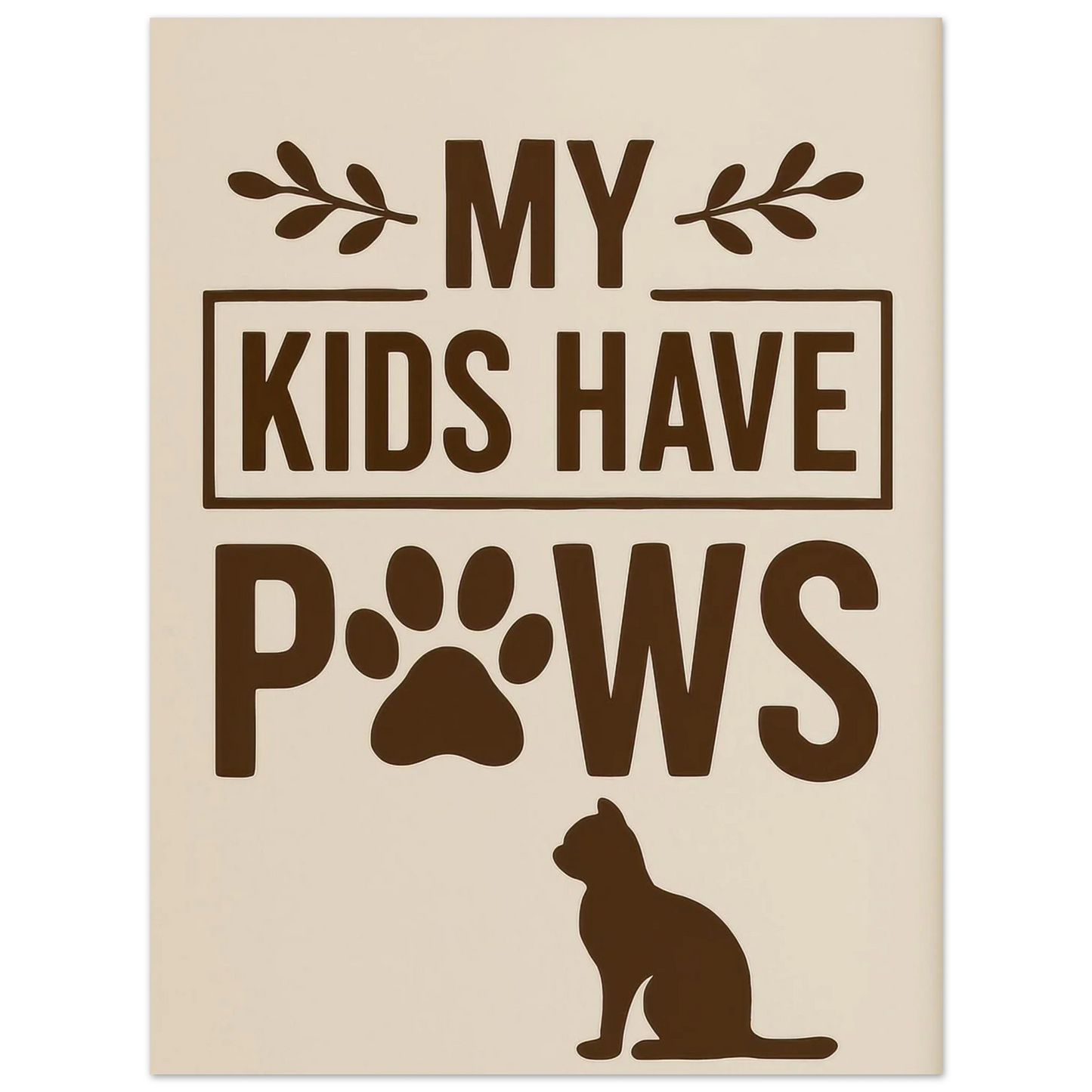 "My Kids Have Paws" Kattkonsttryck i jordnära toner – Perfekt present för kattälskare i flera storlekar