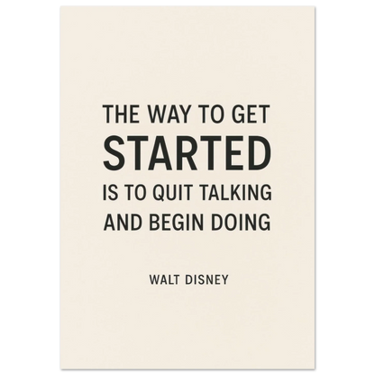 Walt Disney "The Way To Get Started" Inspirational Quote Art Print Poster
