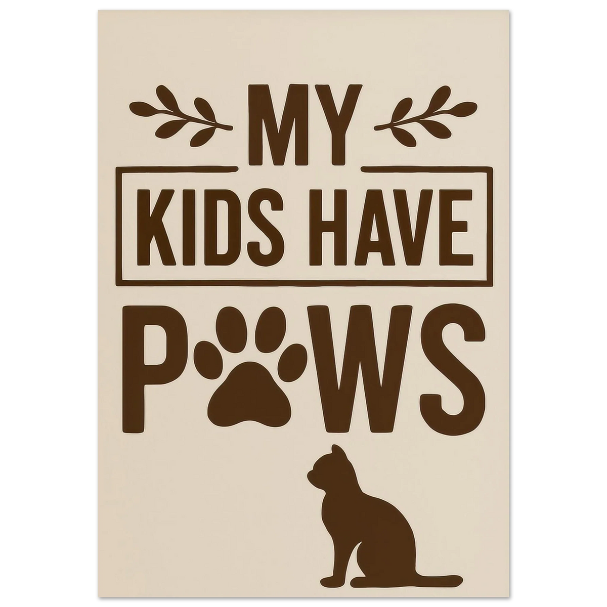 "My Kids Have Paws" Kattkonsttryck i jordnära toner – Perfekt present för kattälskare i flera storlekar