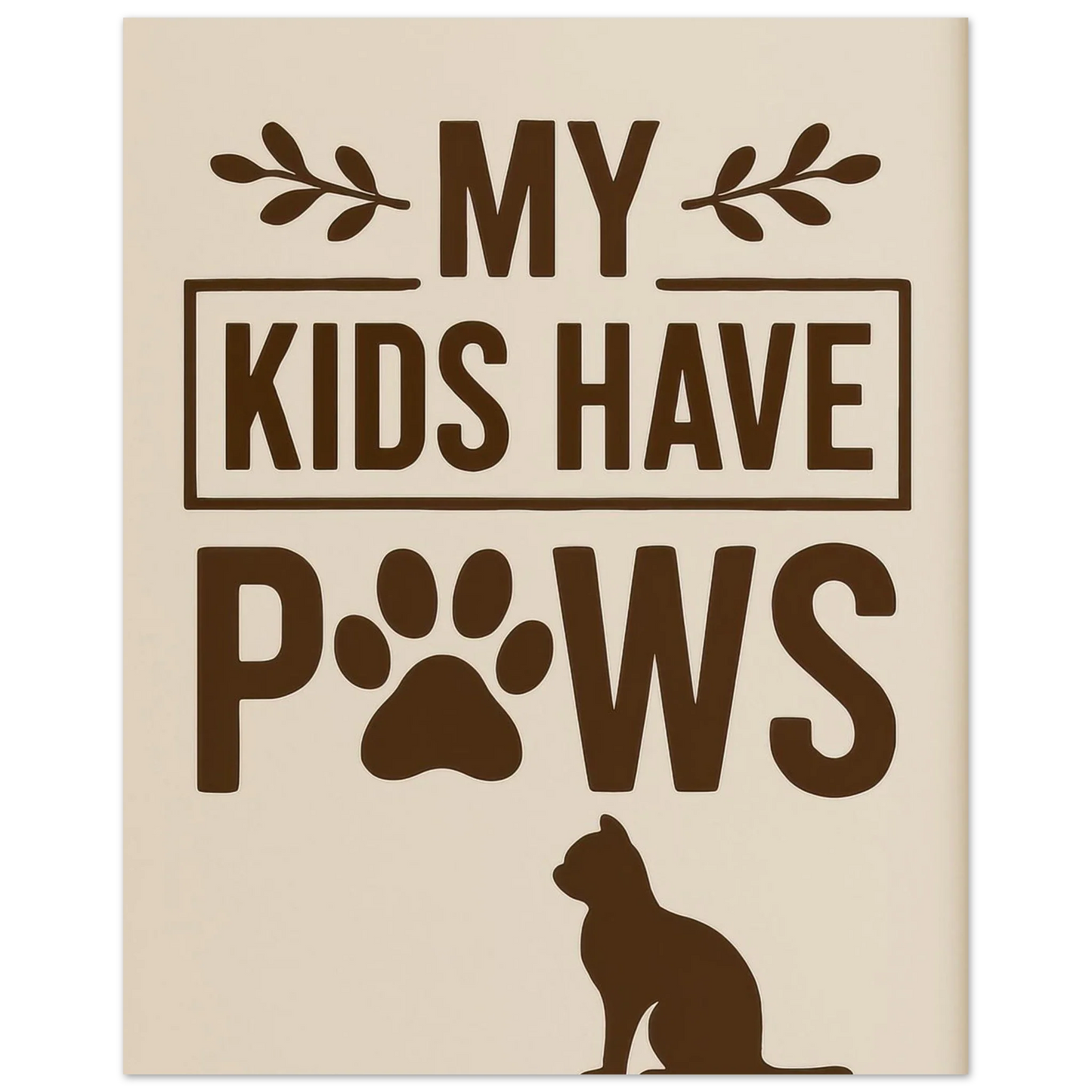 "My Kids Have Paws" Kattkonsttryck i jordnära toner – Perfekt present för kattälskare i flera storlekar