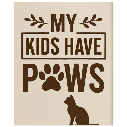 "My Kids Have Paws" Kattkonsttryck i jordnära toner – Perfekt present för kattälskare i flera storlekar