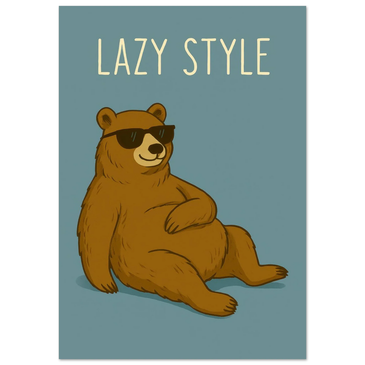 Lazy Style Bear in Sunglasses - Humorous & Relaxed Vibe Art Poster in Various Sizes