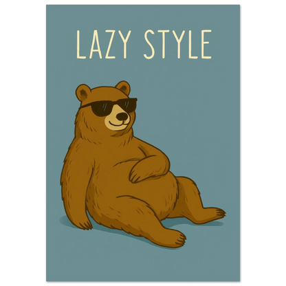 Lazy Style Bear in Sunglasses - Humorous & Relaxed Vibe Art Poster in Various Sizes