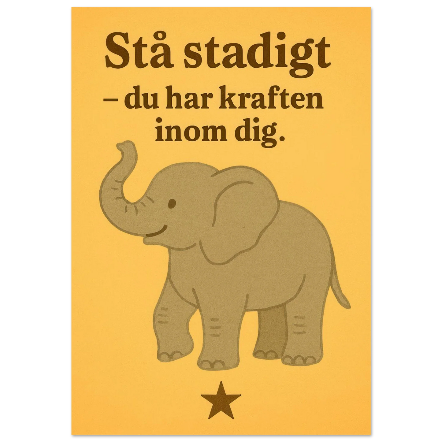 Stå stadigt – Du Har Kraften Inom Dig – Stärkande Elefantkonsttryck på Halvblankt Papper