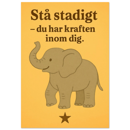 Stå stadigt – Du Har Kraften Inom Dig – Stärkande Elefantkonsttryck på Halvblankt Papper