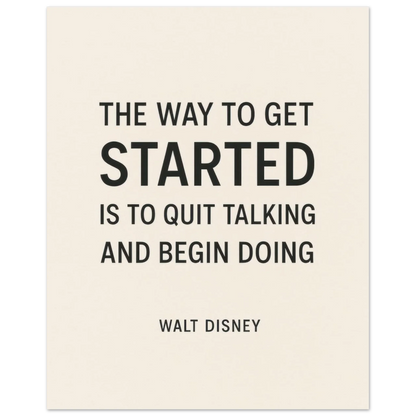 Walt Disney "The Way To Get Started" Inspirational Quote Art Print Poster