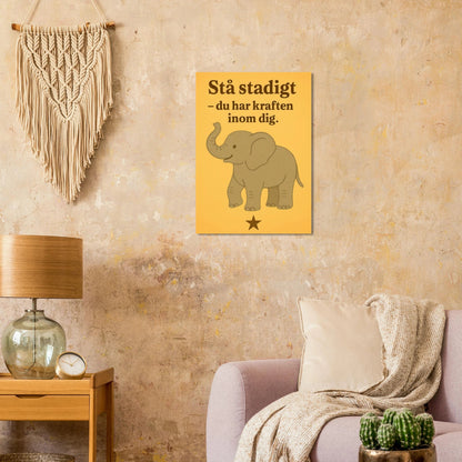 Stå stadigt – Du Har Kraften Inom Dig – Stärkande Elefantkonsttryck på Halvblankt Papper