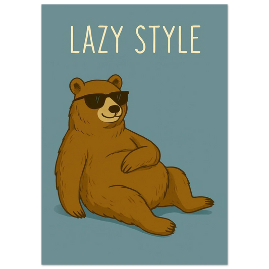 Lazy Style Bear in Sunglasses - Humorous & Relaxed Vibe Art Poster in Various Sizes