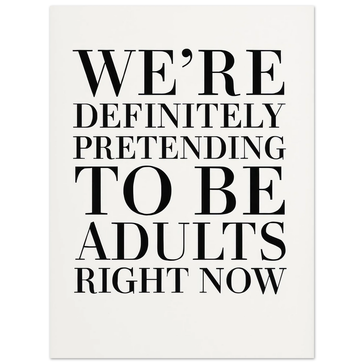 "Pretending to Be Adults" Statement Art Print - Elevate Your Space with Humorous Elegance