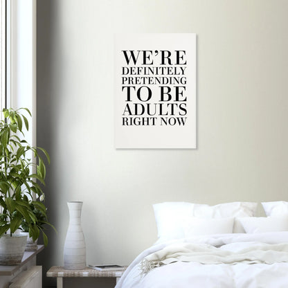 "Pretending to Be Adults" Statement Art Print - Elevate Your Space with Humorous Elegance