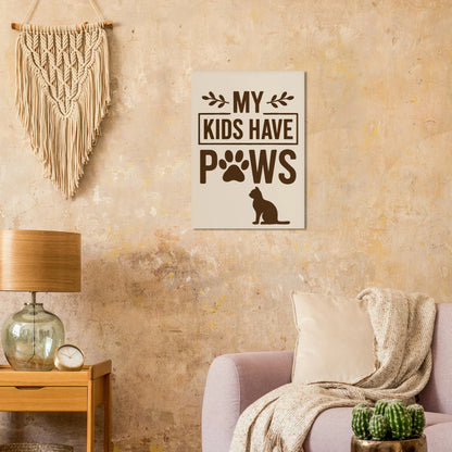 "My Kids Have Paws" Kattkonsttryck i jordnära toner – Perfekt present för kattälskare i flera storlekar