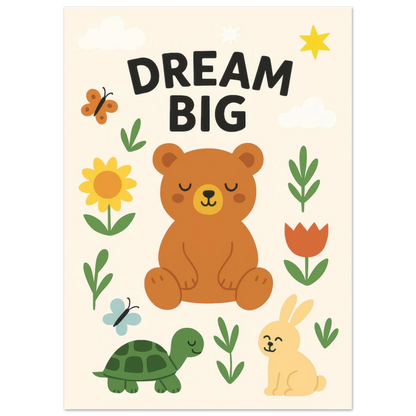 Dream Big Forest Friends Poster: Adorable Bear, Rabbit & Turtle Art Print for Kids' Rooms