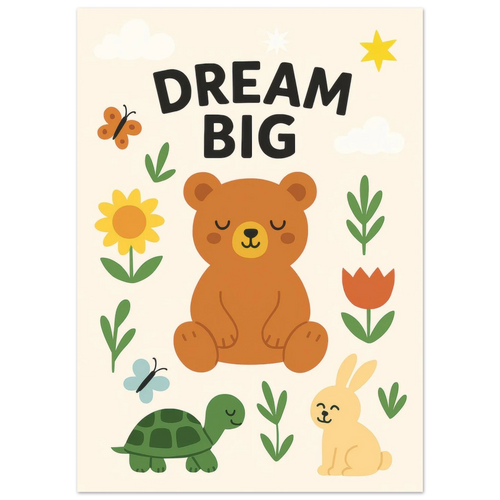 Dream Big Forest Friends Poster: Adorable Bear, Rabbit & Turtle Art Print for Kids' Rooms