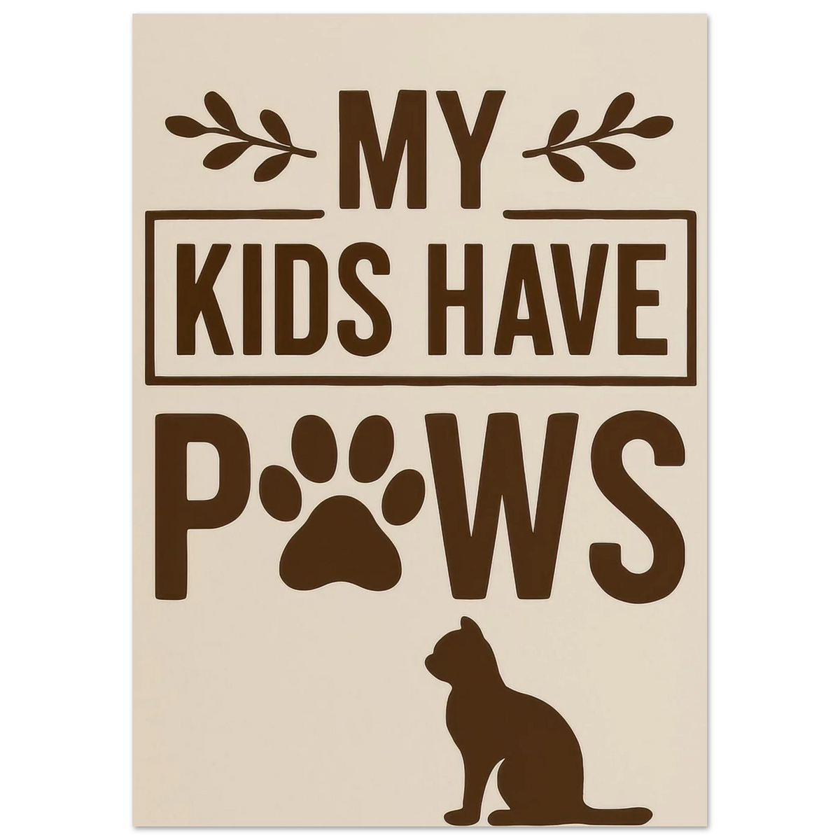 "My Kids Have Paws" Kattkonsttryck i jordnära toner – Perfekt present för kattälskare i flera storlekar