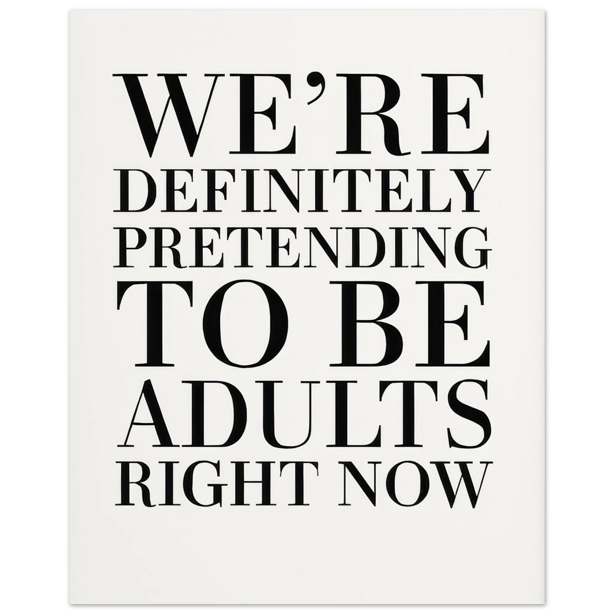 "Pretending to Be Adults" Statement Art Print - Elevate Your Space with Humorous Elegance