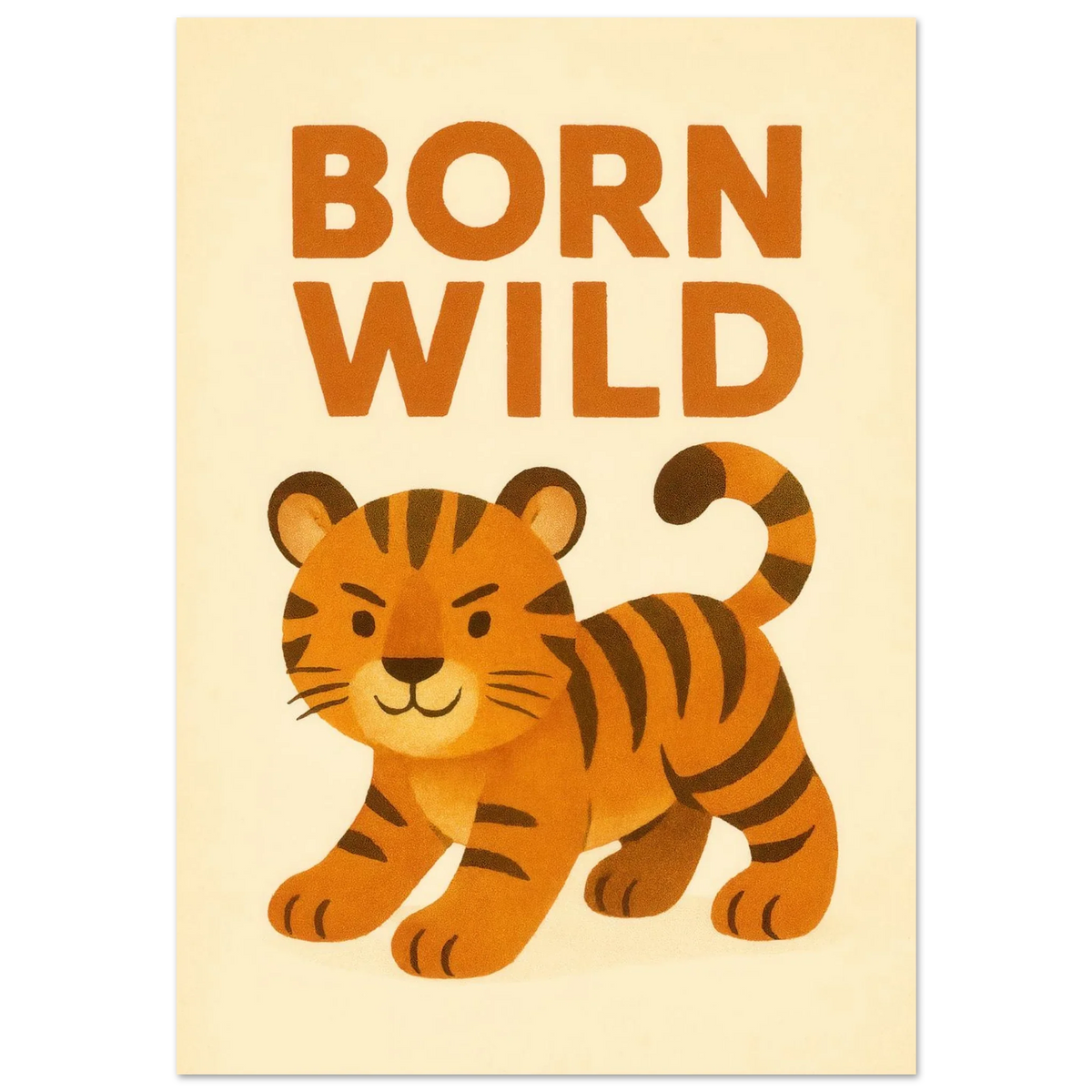 Born Wild Tiger Art Print – Playful Nursery Decor & Kids' Room Poster