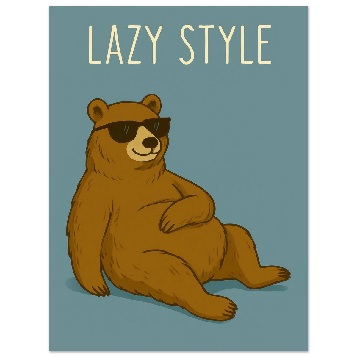 Lazy Style Bear in Sunglasses - Humorous & Relaxed Vibe Art Poster in Various Sizes