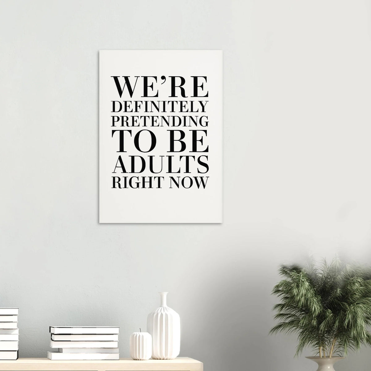 "Pretending to Be Adults" Statement Art Print - Elevate Your Space with Humorous Elegance