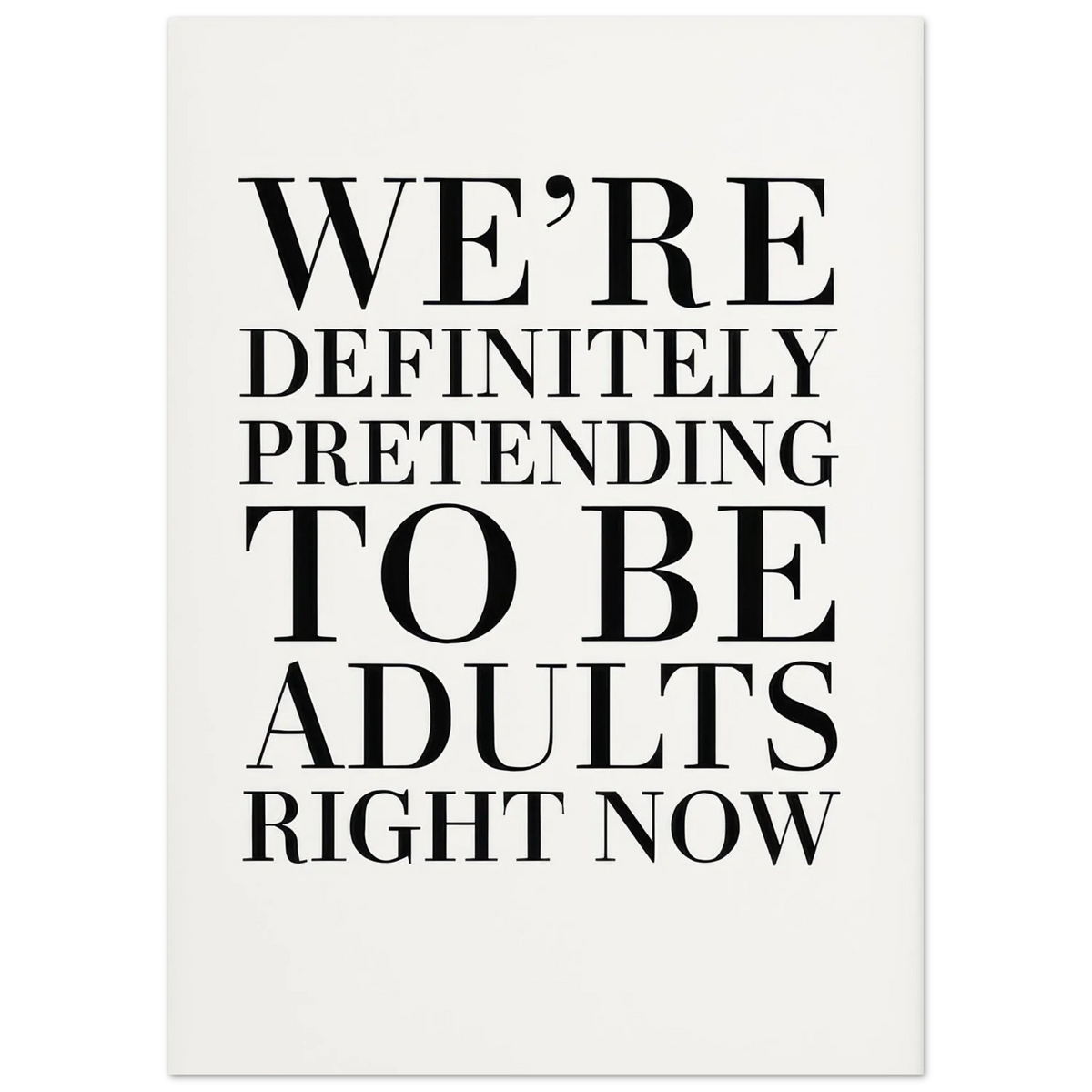 "Pretending to Be Adults" Statement Art Print - Elevate Your Space with Humorous Elegance
