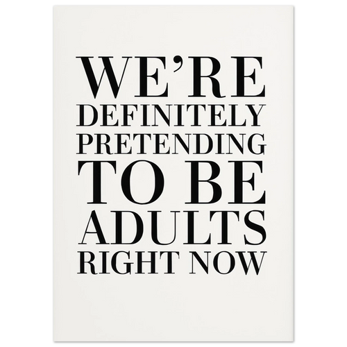 "Pretending to Be Adults" Statement Art Print - Elevate Your Space with Humorous Elegance