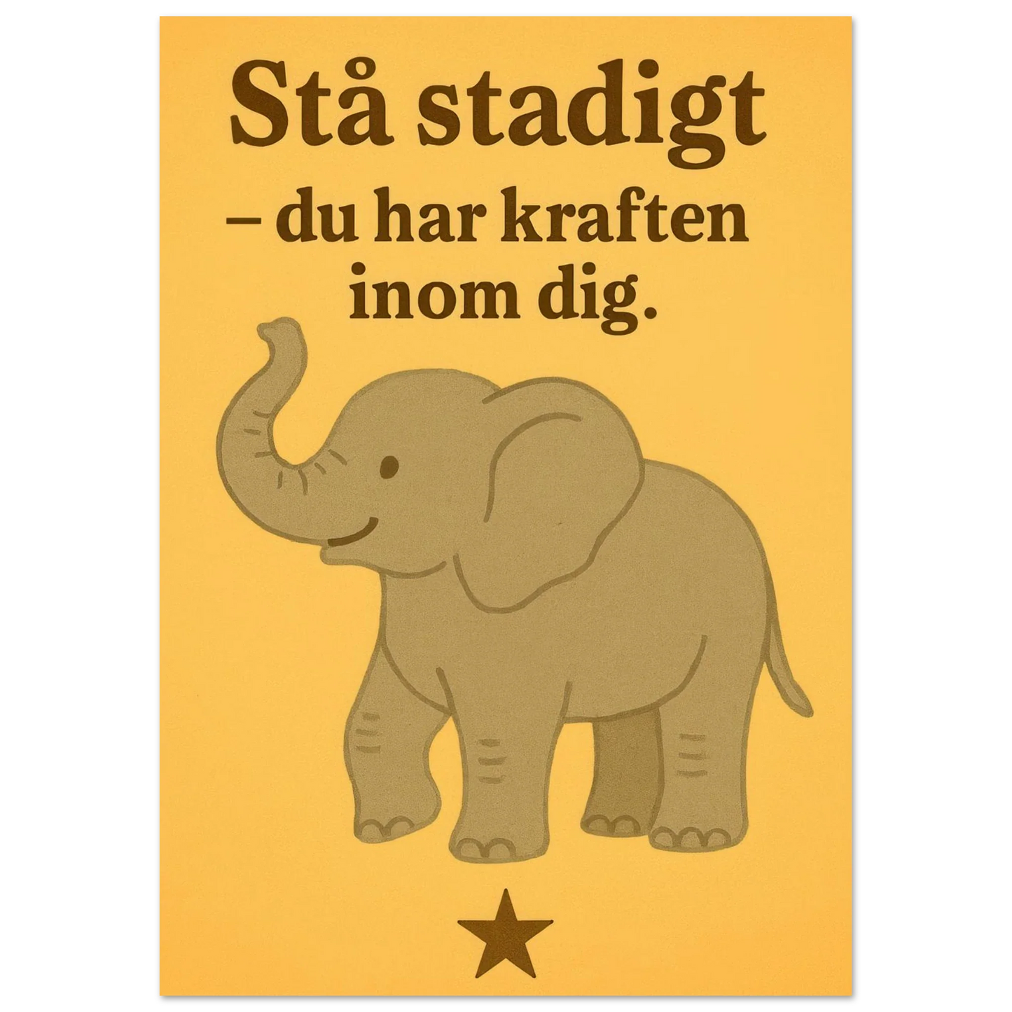 Stå stadigt – Du Har Kraften Inom Dig – Stärkande Elefantkonsttryck på Halvblankt Papper