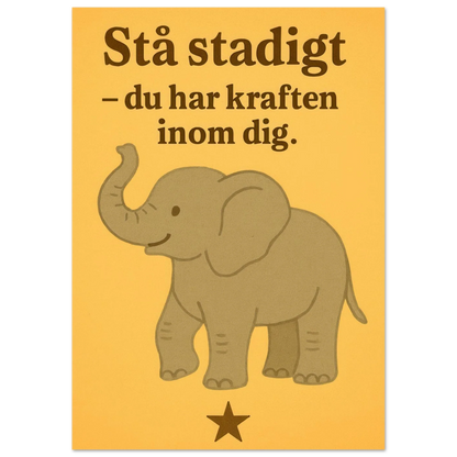 Stå stadigt – Du Har Kraften Inom Dig – Stärkande Elefantkonsttryck på Halvblankt Papper