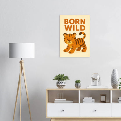 Born Wild Tiger Art Print – Playful Nursery Decor & Kids' Room Poster