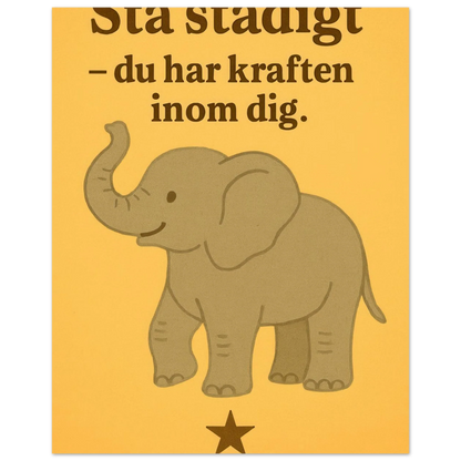 Stå stadigt – Du Har Kraften Inom Dig – Stärkande Elefantkonsttryck på Halvblankt Papper