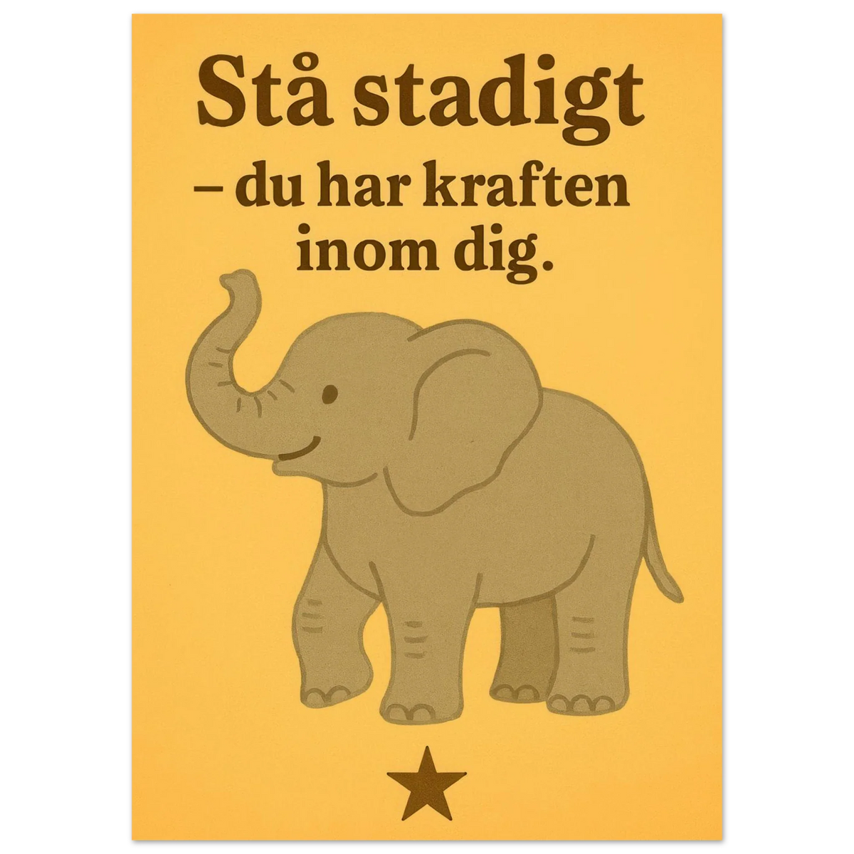 Stå stadigt – Du Har Kraften Inom Dig – Stärkande Elefantkonsttryck på Halvblankt Papper