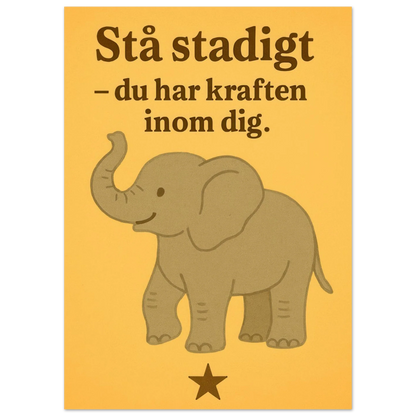 Stå stadigt – Du Har Kraften Inom Dig – Stärkande Elefantkonsttryck på Halvblankt Papper
